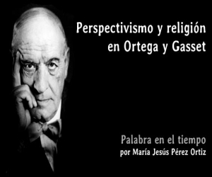 Perspectivismo y religión en Ortega y Gasset