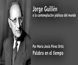 El universo poético de ‘Cántico’ (homenaje a Jorge Guillén)