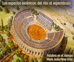 Los espacios escénicos: del rito al espectáculo 
