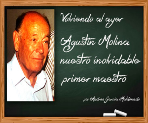 Agustín Molina, nuestro inolvidable primer maestro