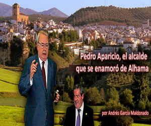 Pedro Aparicio, el alcalde que se enamoró de Alhama