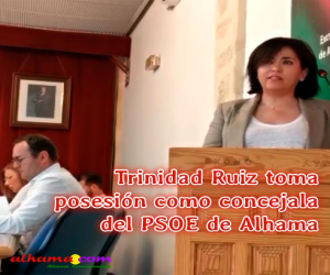 Trinidad Ruiz del Barco toma posesión como concejala del PSOE en el Ayuntamiento de Alhama de Granada