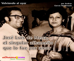 José Luis de Mena, el singular alhameño que lo fue por amor