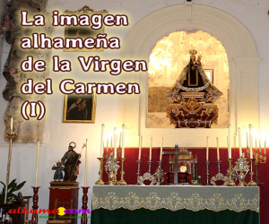 La imagen alhameña de la Virgen del Carmen (I)