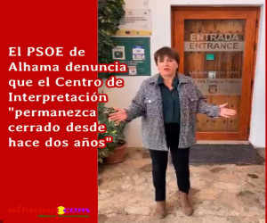 El PSOE de Alhama denuncia que el Centro de Interpretación "permanezca cerrado desde hace dos años"