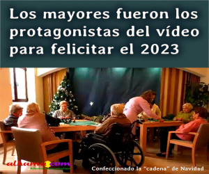 Los mayores fueron los protagonistas del vídeo para felicitar el 2023