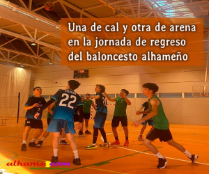 Una de cal y otra de arena en la jornada de regreso del baloncesto alhameño