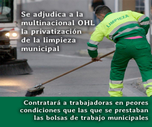 Otro palo para los trabajadores: Se adjudica a la multinacional OHL la privatización de la limpieza municipal