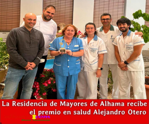 La Residencia de Mayores de Alhama recibe el premio en salud Alejandro Otero