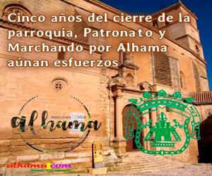Tras cumplirse cinco años del cierre de la parroquia, Patronato y Marchando por Alhama aúnan esfuerzos