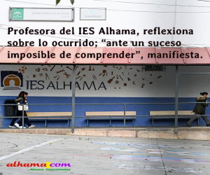 Profesora del IES Alhama, reflexiona sobre lo ocurrido
