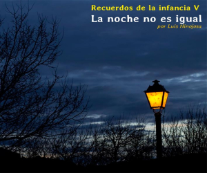 Recuerdos de la infancia V. La noche no es igual