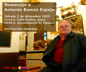 Este sábado, 2 de diciembre de 2023, Alhama rinde homenaje a Antonio Ramos Espejo