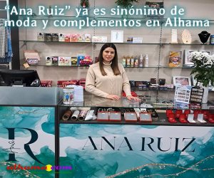 “Ana Ruiz” ya es sinónimo de moda y complementos en Alhama