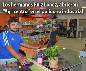 Los hermanos Ruiz López, abrieron Agricentro en el polígono industrial