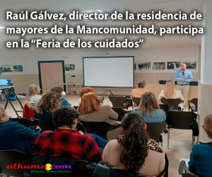 Raúl Gálvez, director de la residencia de mayores de la Mancomunidad, participa en la “Feria de los cuidados”