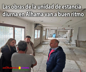 Las obras de la unidad de estancia diurna en Alhama van a buen ritmo