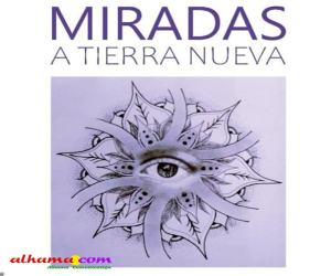Miradas a tierra Nueva, presentado por A-SANA, Alhama Sana
