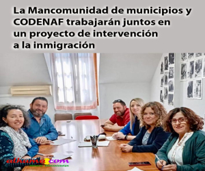 La Mancomunidad de municipios y CODENAF trabajarán juntos en un proyecto de intervención a la inmigración
