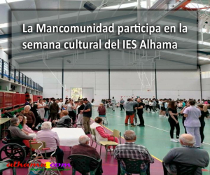 La Mancomunidad participa en la semana cultural del IES Alhama