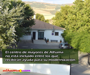El centro de mayores de Alhama no está incluido entre los que recibirán ayuda para su modernización