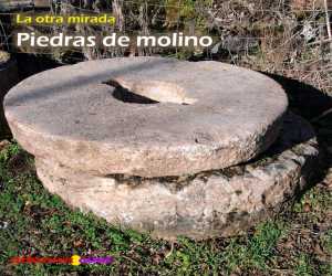 La otra mirada: Piedras de molino