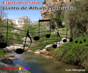Versos para cantar (I): Llanto de Alhama por su río