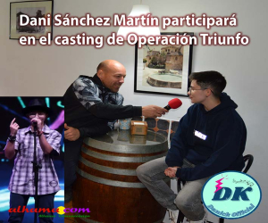 Dani Sánchez Martín participará en el casting de Operación Triunfo