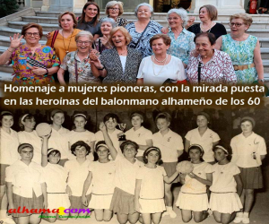 Homenaje a mujeres pioneras, con la mirada puesta en las heroínas del balonmano alhameño de los 60