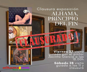 Se clausuró la exposición “Alhama, Principio del Fin”