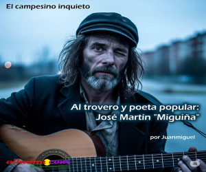Al trovero y poeta popular: José Martín "Miguiña"