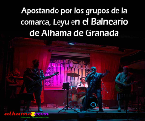 Apostando por los grupos de la comarca, Leyu en el Balneario de Alhama