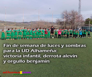 Fin de semana de luces y sombras para la UD Alhameña: victoria infantil, derrota alevín y orgullo benjamín
