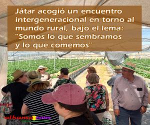 Játar acogió un encuentro intergeneracional en torno al mundo rural, bajo el lema: "Somos lo que sembramos y lo que comemos"