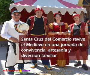 Santa Cruz del Comercio revive el Medievo en una jornada de convivencia, artesanía y diversión familiar