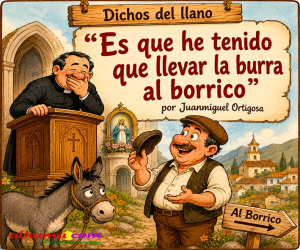 “Es que he tenido que llevar la burra al borrico”