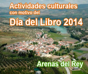 Actividades culturales con motivo del Día del libro 2014 en Arenas del Rey