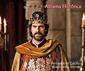 Fernando el Católico y Alhama, una transcendental relación histórica