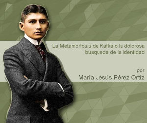 La Metamorfosis de Kafka o la dolorosa búsqueda de la identidad