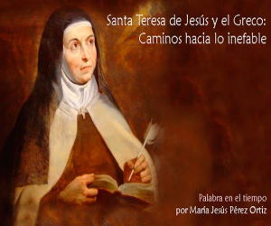 Santa Teresa de Jesús y el Greco: Caminos hacia lo inefable