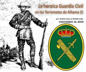 La heroica Guardia Civil en los Terremotos de Alhama (I)