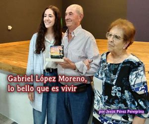Gabriel López Moreno, lo bello que es vivir