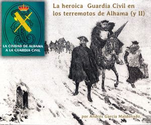 La heroica Guardia Civil en los Terremotos de Alhama (y II)