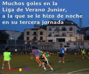 Muchos goles en la Liga de Verano Junior, a la que se le hizo de noche en su tercera jornada