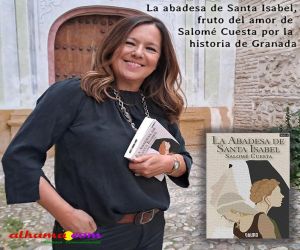 La abadesa de Santa Isabel, fruto del amor de Salomé Cuesta por la historia de Granada