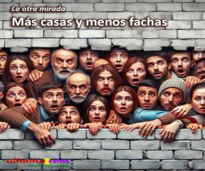 Más casas y menos fachas