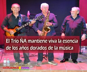 El Trío ÑA mantiene viva la esencia de los años dorados de la música