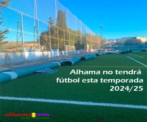 Alhama no tendrá fútbol esta temporada 2024/25