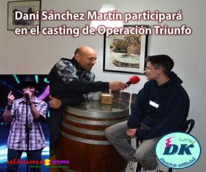 Dani Sánchez Martín participará en el casting de Operación Triunfo