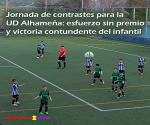 Jornada de contrastes para la UD Alhameña: esfuerzo sin premio y victoria contundente del infantil